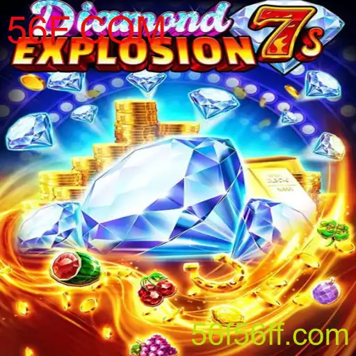 Descubra o Universo Empolgante de DiamondExplosion7s com a Plataforma 56F.COM